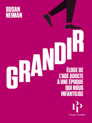 cover image of Grandir--Éloge de l'âge adulte à une époque qui nous infantilise